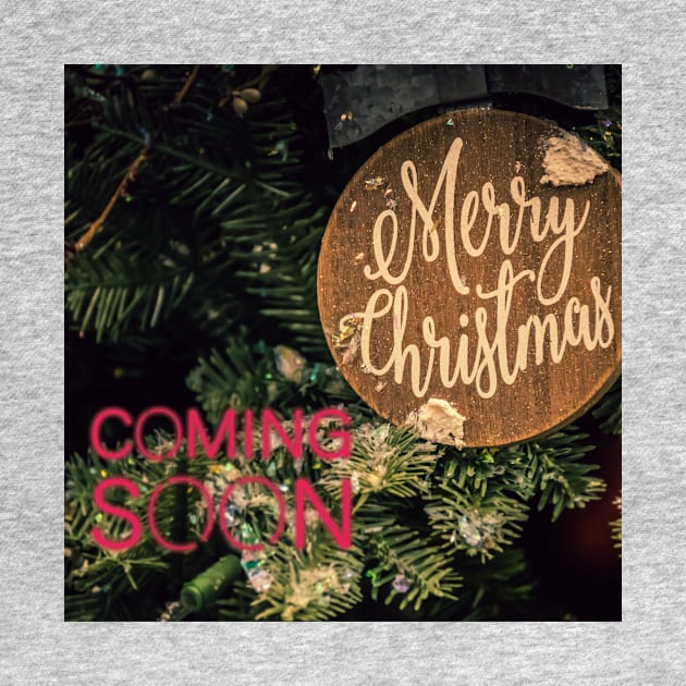 Merry Christmas Coming Soon by Christamas Clothing
